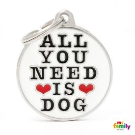 Myfamily All You Need Is Dog Nametag